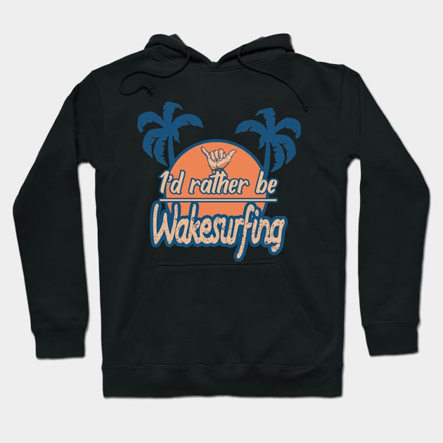 Id rather be wakesurfing Hoodie by LiquidLine